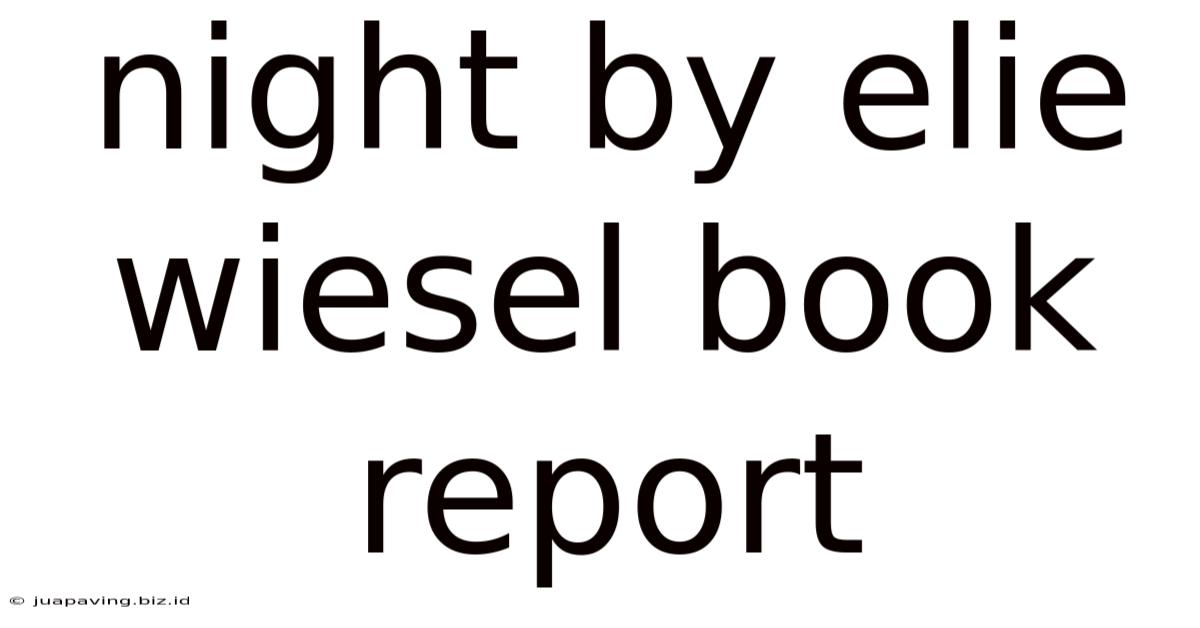 Night By Elie Wiesel Book Report