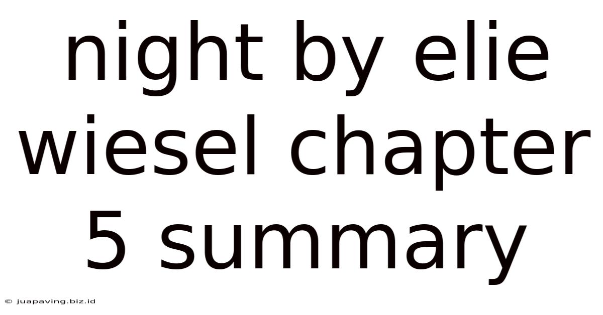 Night By Elie Wiesel Chapter 5 Summary