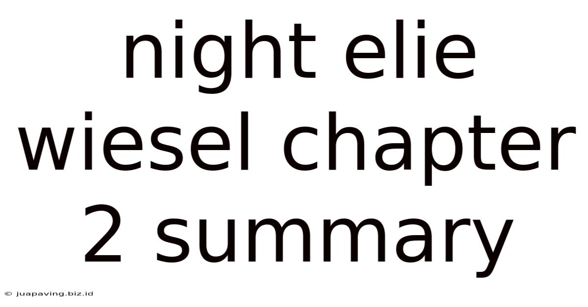 Night Elie Wiesel Chapter 2 Summary