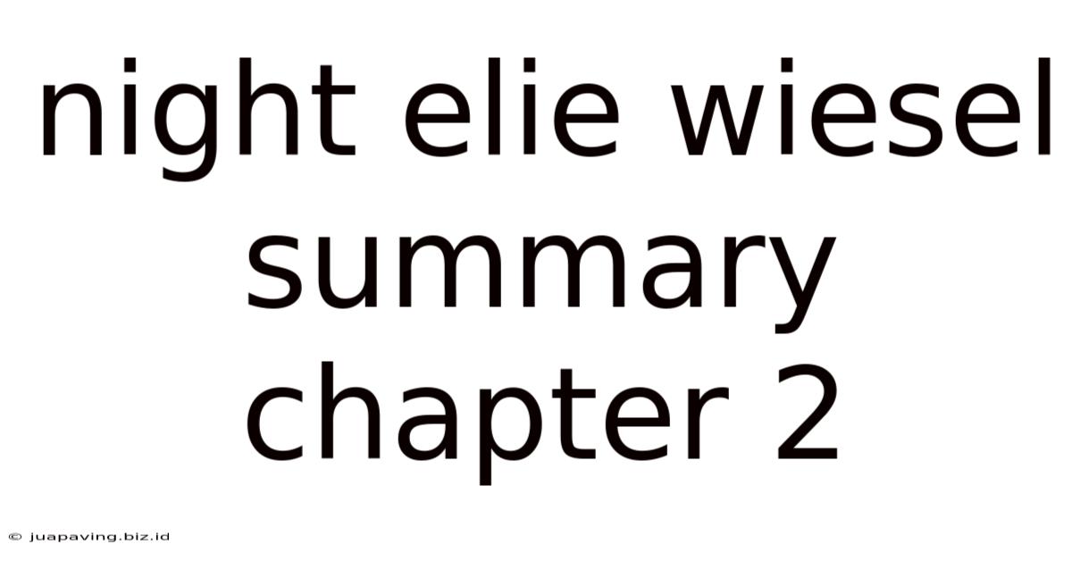 Night Elie Wiesel Summary Chapter 2
