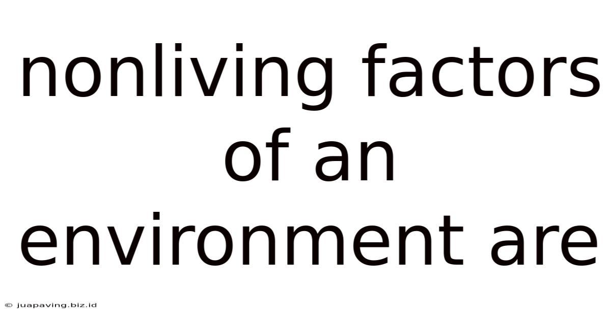 Nonliving Factors Of An Environment Are