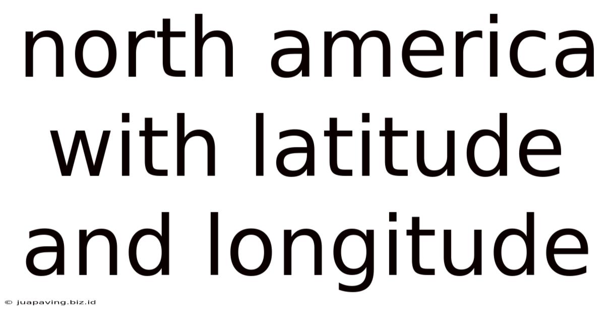North America With Latitude And Longitude