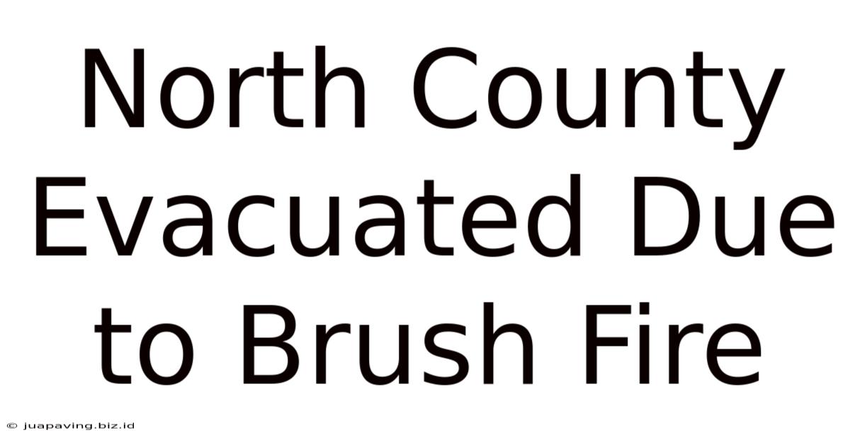 North County Evacuated Due To Brush Fire