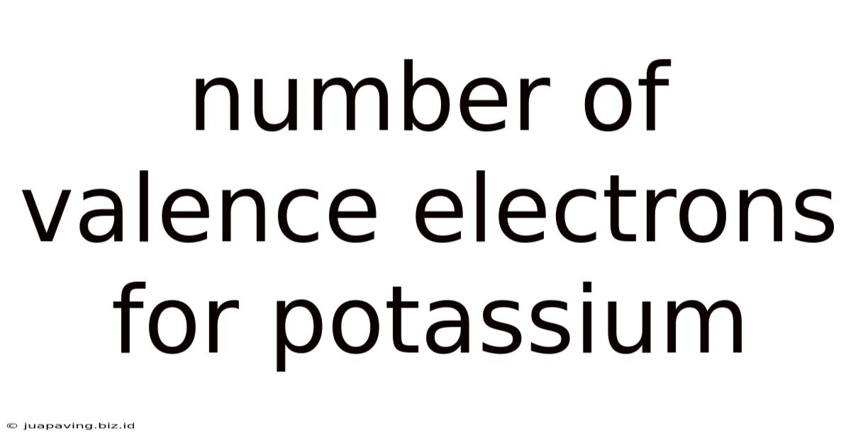 Number Of Valence Electrons For Potassium