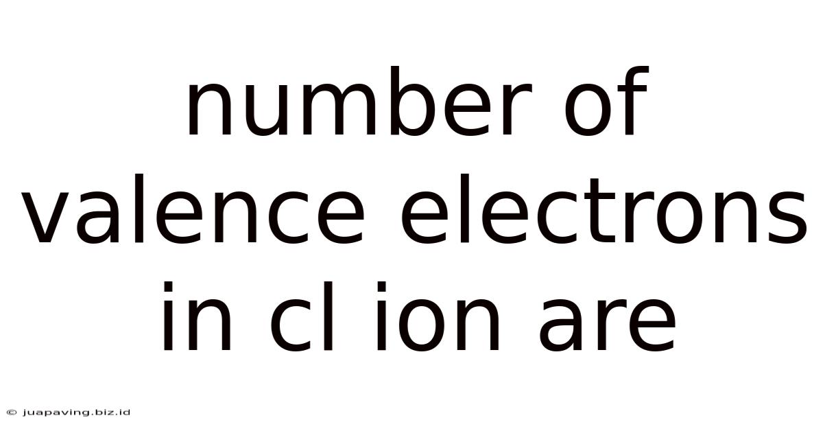 Number Of Valence Electrons In Cl Ion Are