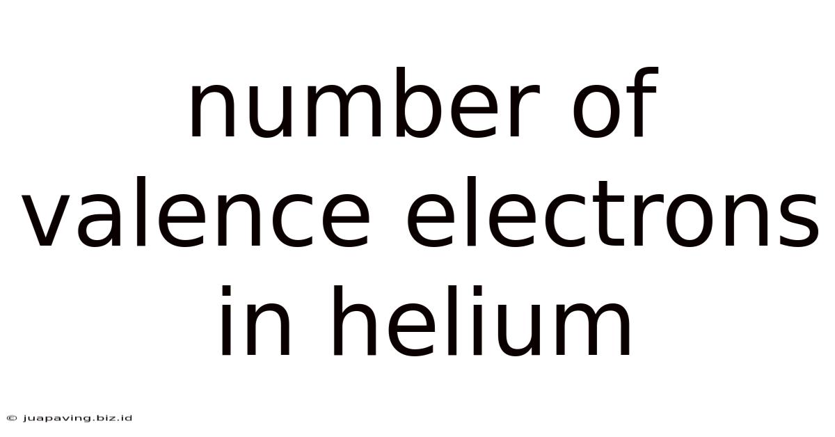 Number Of Valence Electrons In Helium