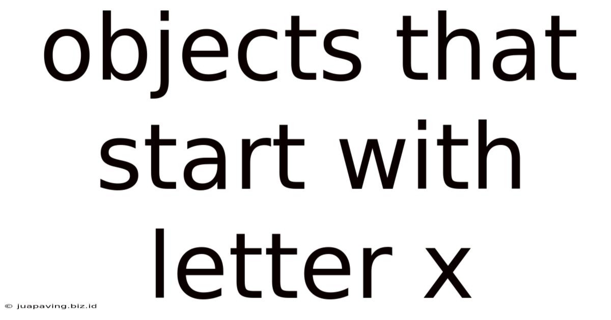 Objects That Start With Letter X
