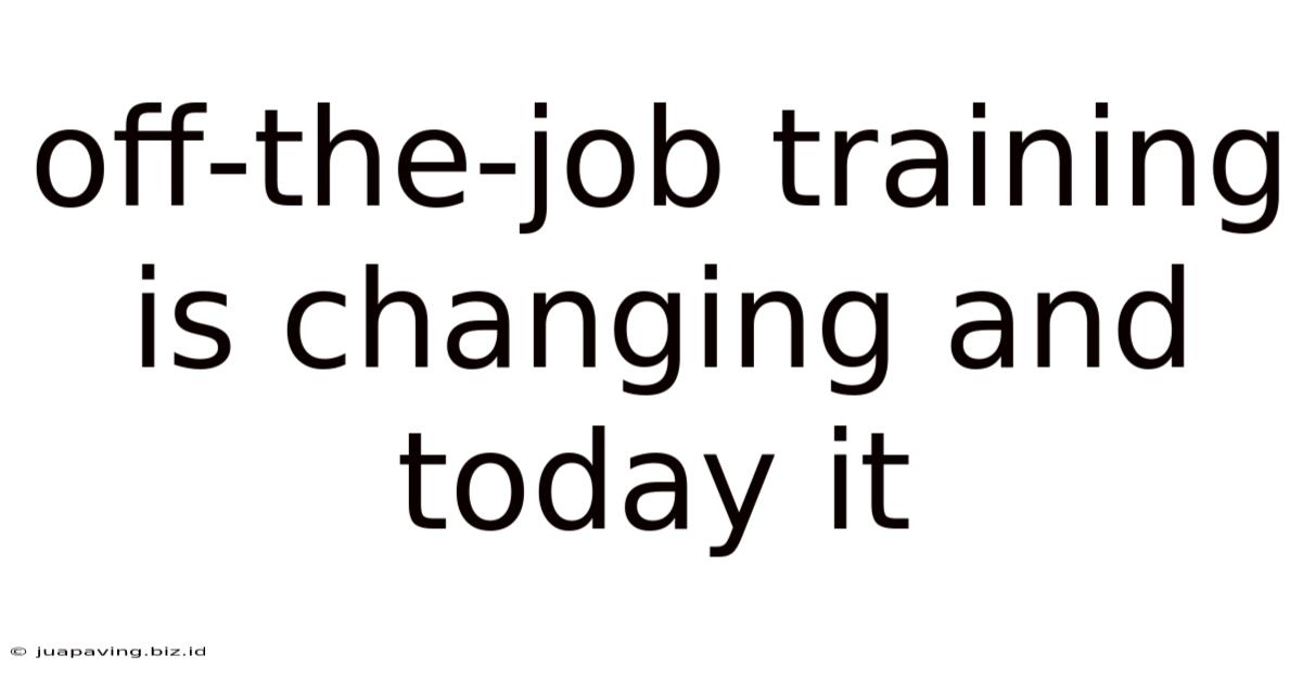 Off-the-job Training Is Changing And Today It
