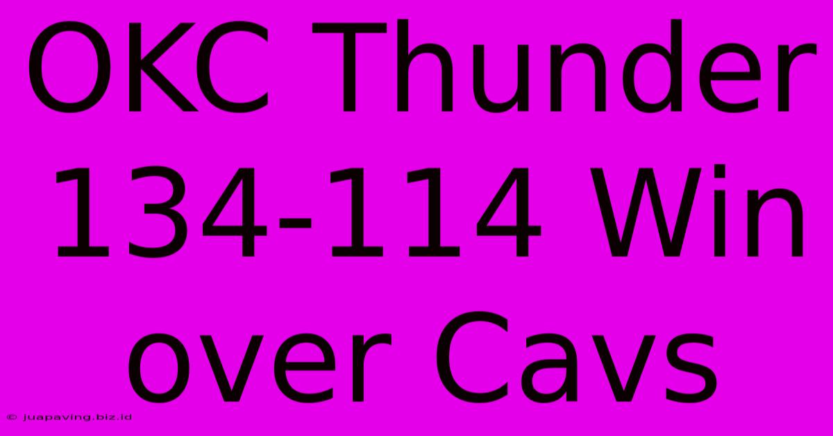 OKC Thunder 134-114 Win Over Cavs