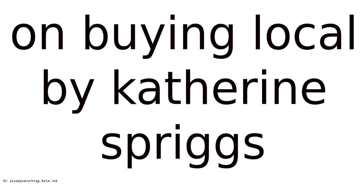 On Buying Local By Katherine Spriggs