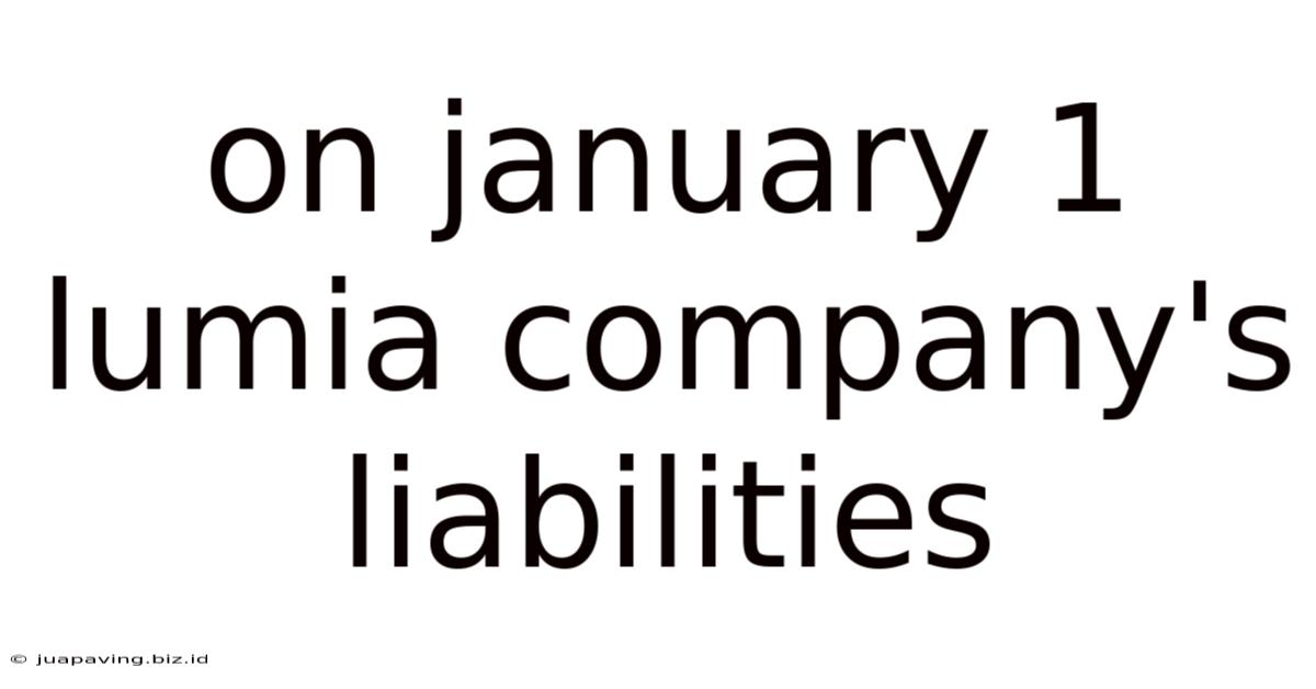 On January 1 Lumia Company's Liabilities