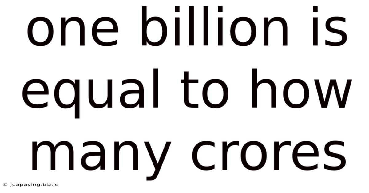 One Billion Is Equal To How Many Crores