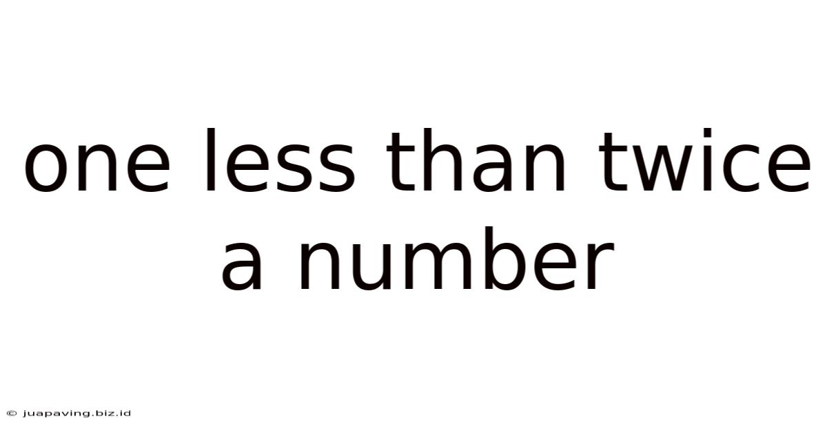 One Less Than Twice A Number