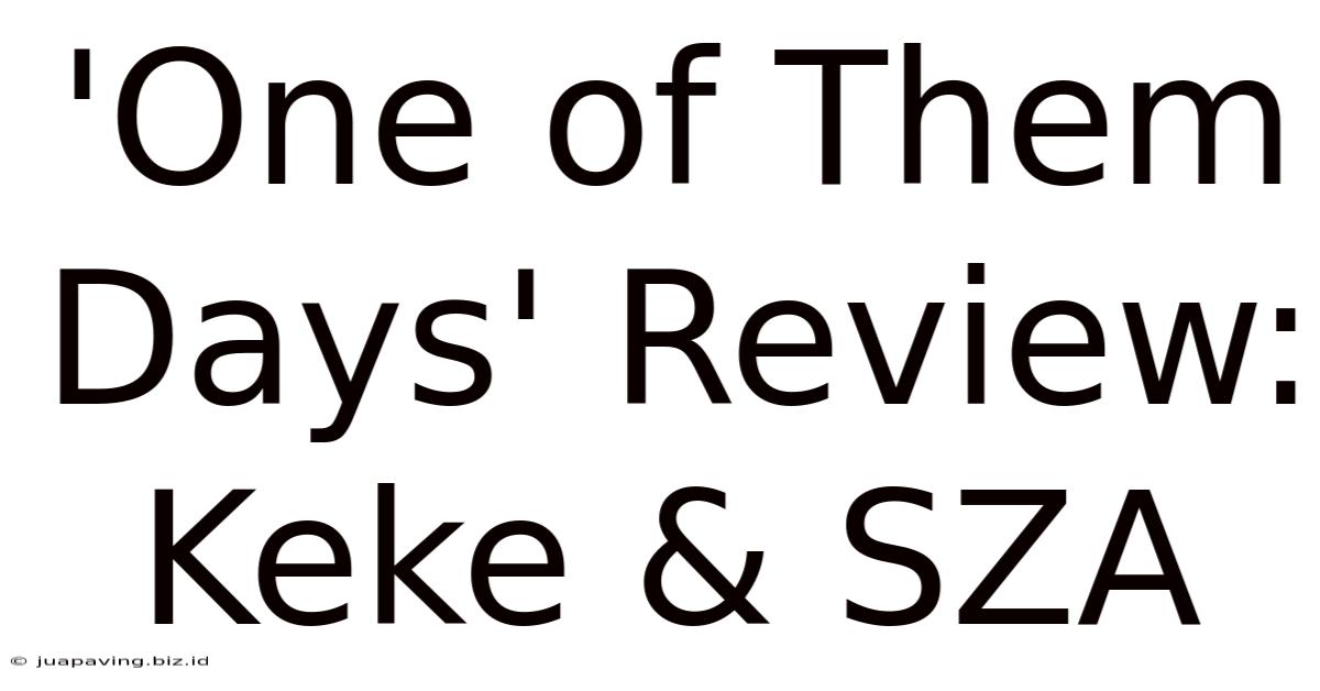 'One Of Them Days' Review: Keke & SZA