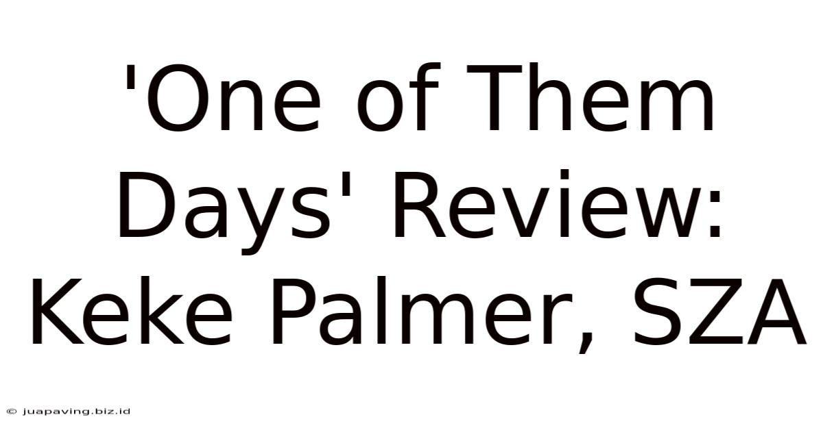 'One Of Them Days' Review: Keke Palmer, SZA