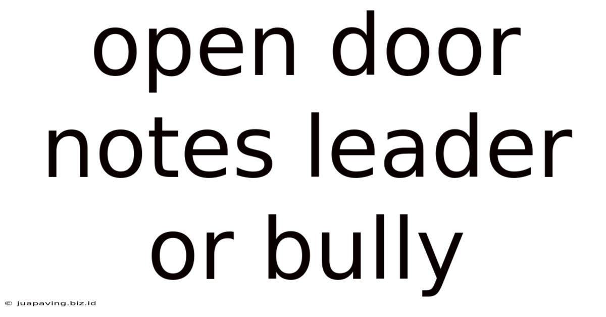 Open Door Notes Leader Or Bully