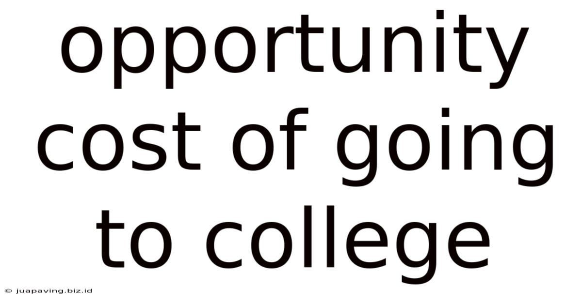 Opportunity Cost Of Going To College