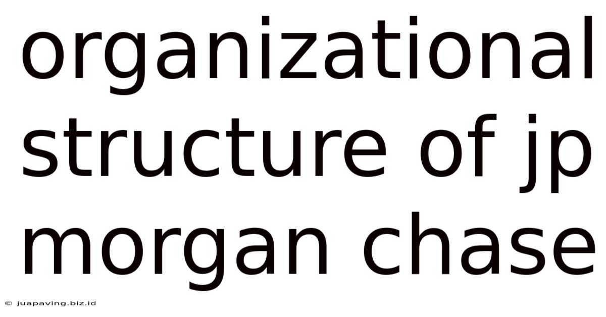 Organizational Structure Of Jp Morgan Chase