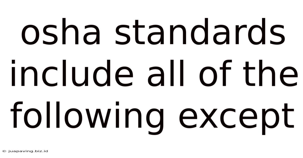 Osha Standards Include All Of The Following Except