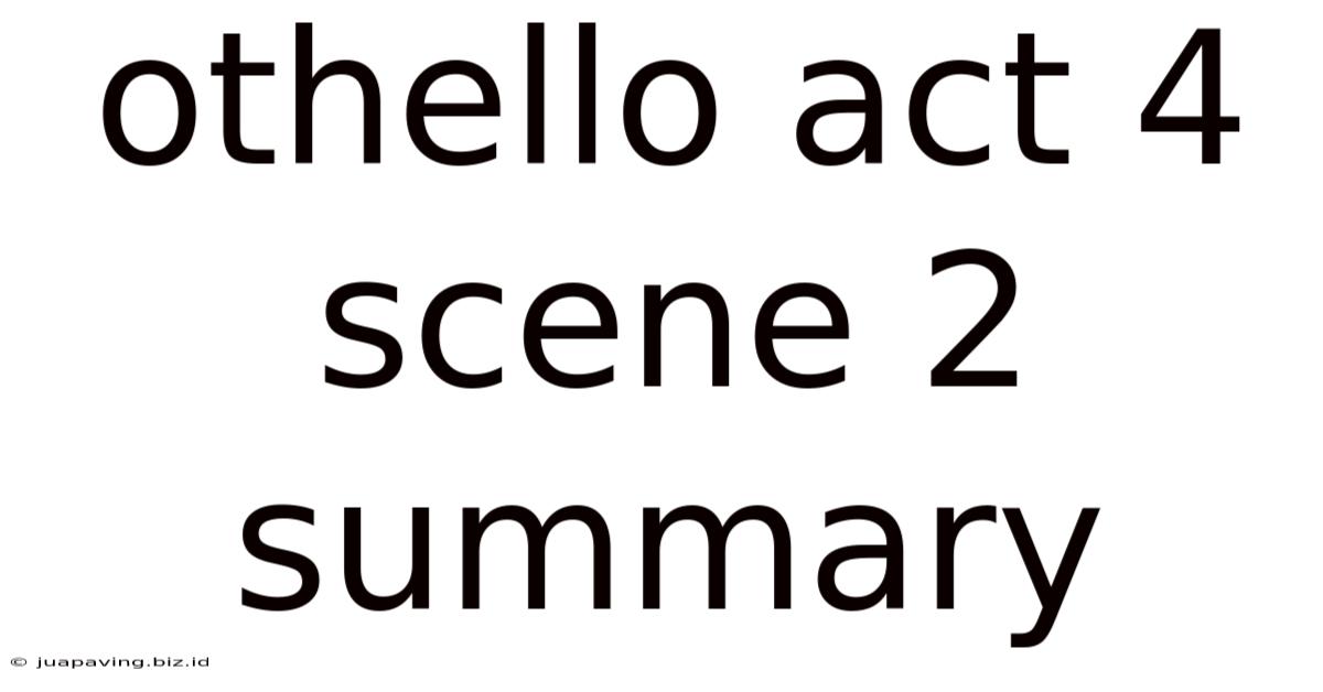 Othello Act 4 Scene 2 Summary