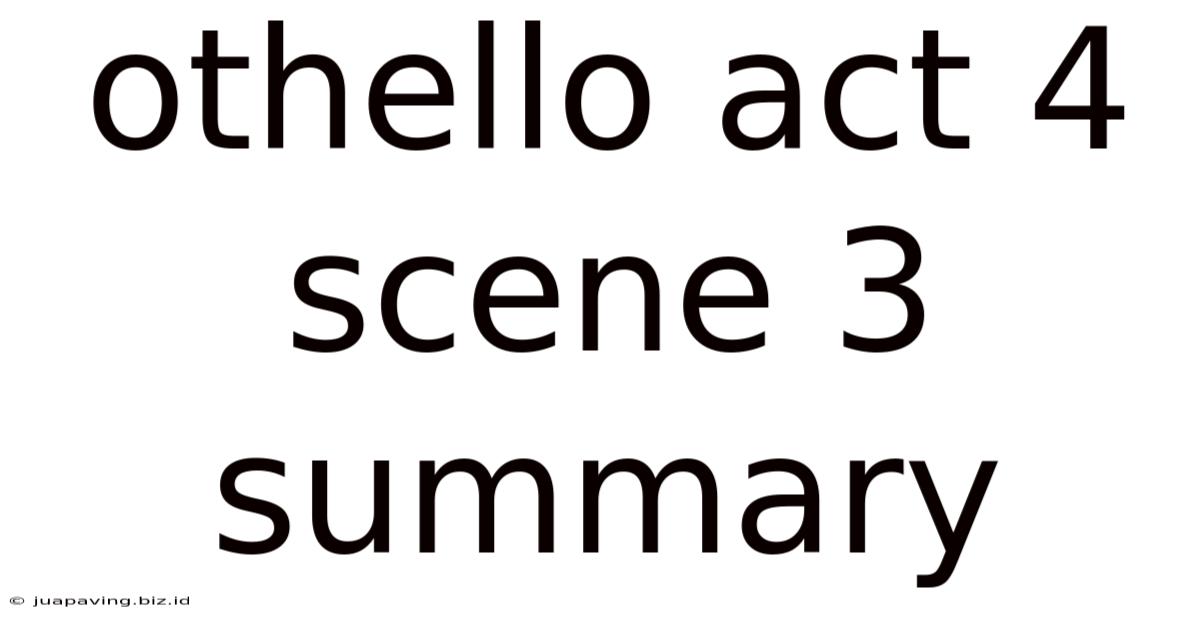 Othello Act 4 Scene 3 Summary