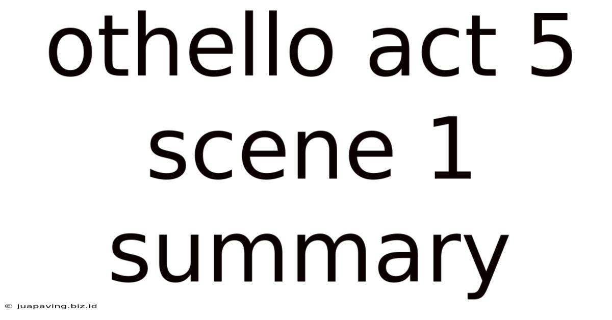 Othello Act 5 Scene 1 Summary