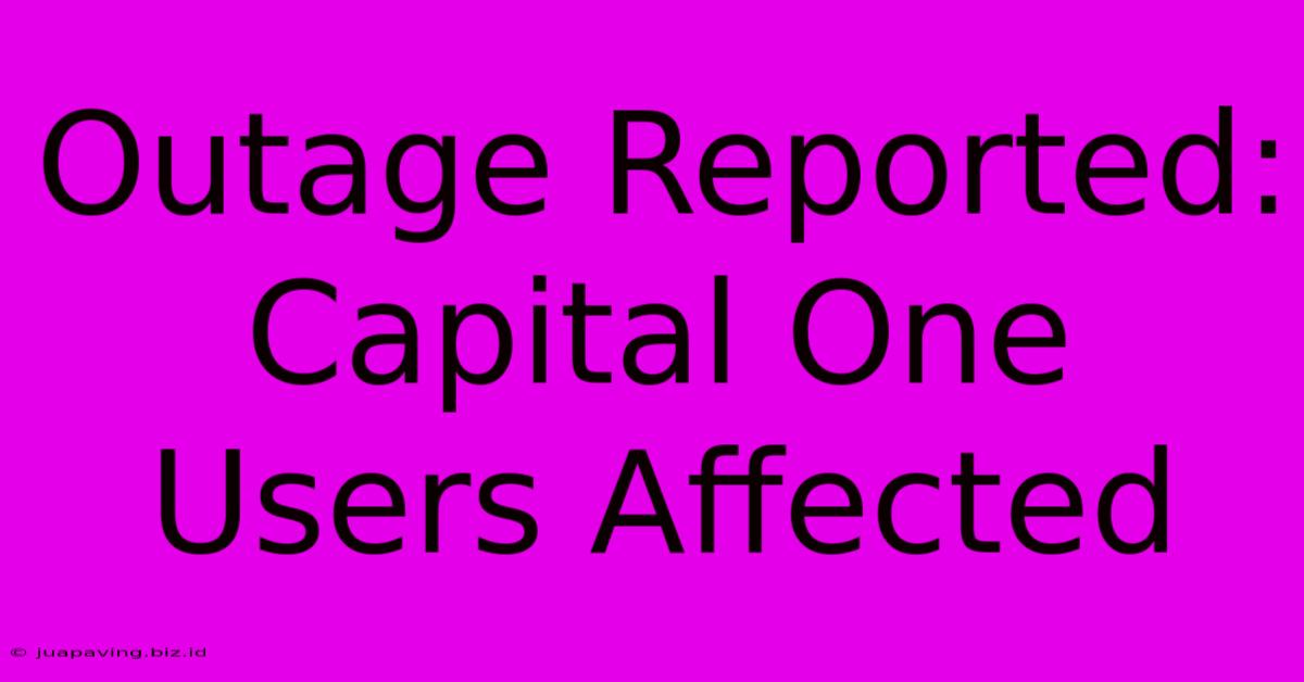 Outage Reported: Capital One Users Affected