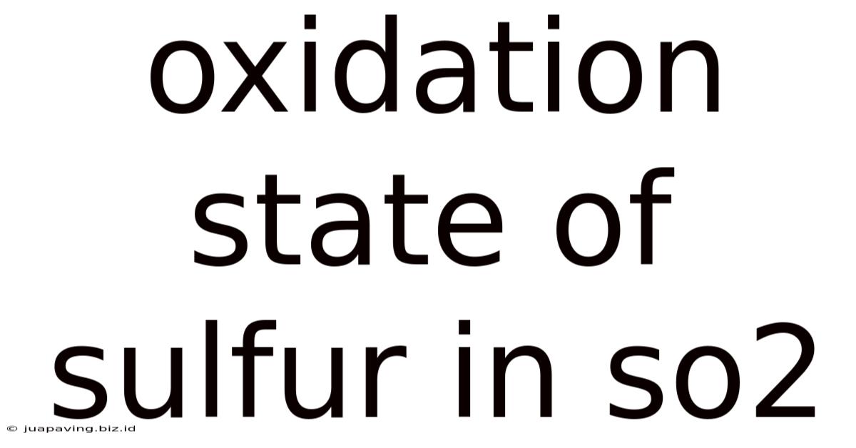 Oxidation State Of Sulfur In So2