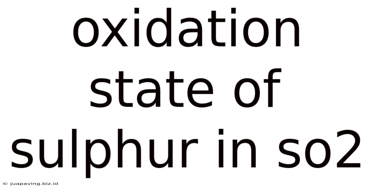 Oxidation State Of Sulphur In So2