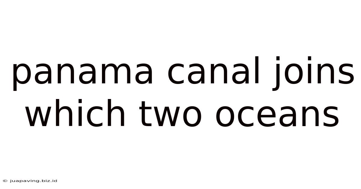 Panama Canal Joins Which Two Oceans