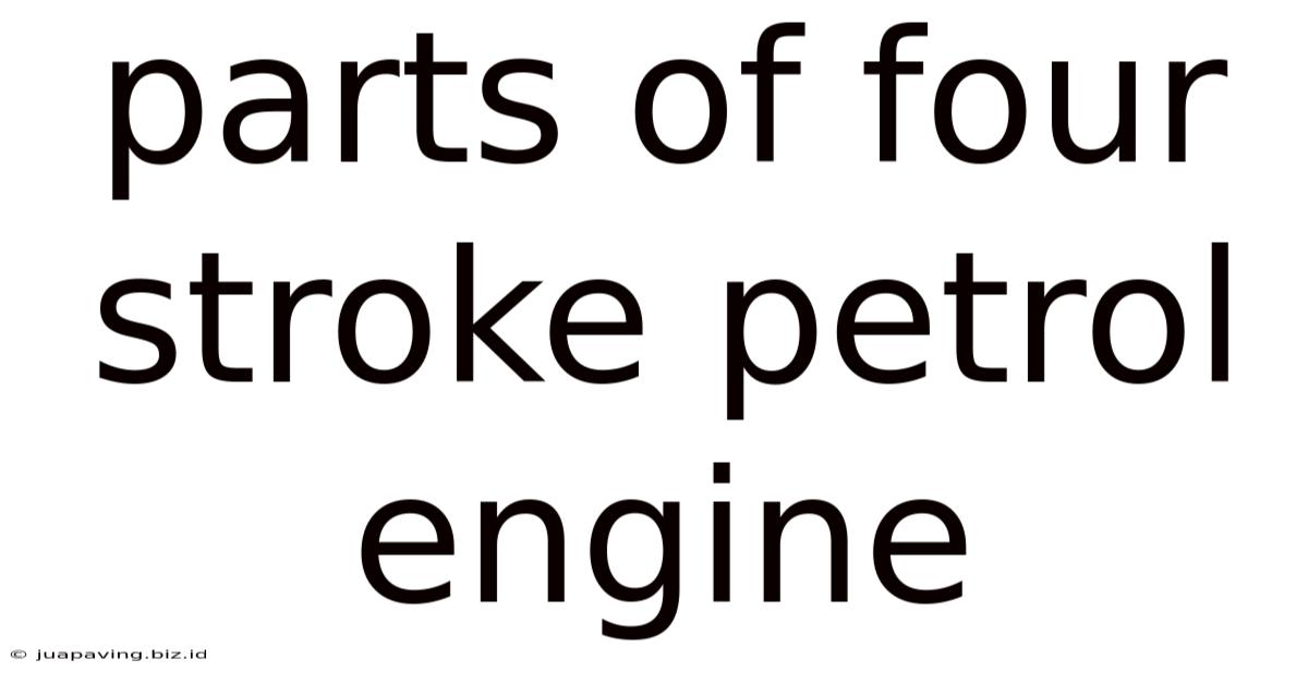 Parts Of Four Stroke Petrol Engine