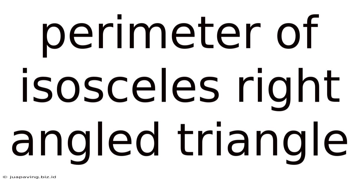 Perimeter Of Isosceles Right Angled Triangle