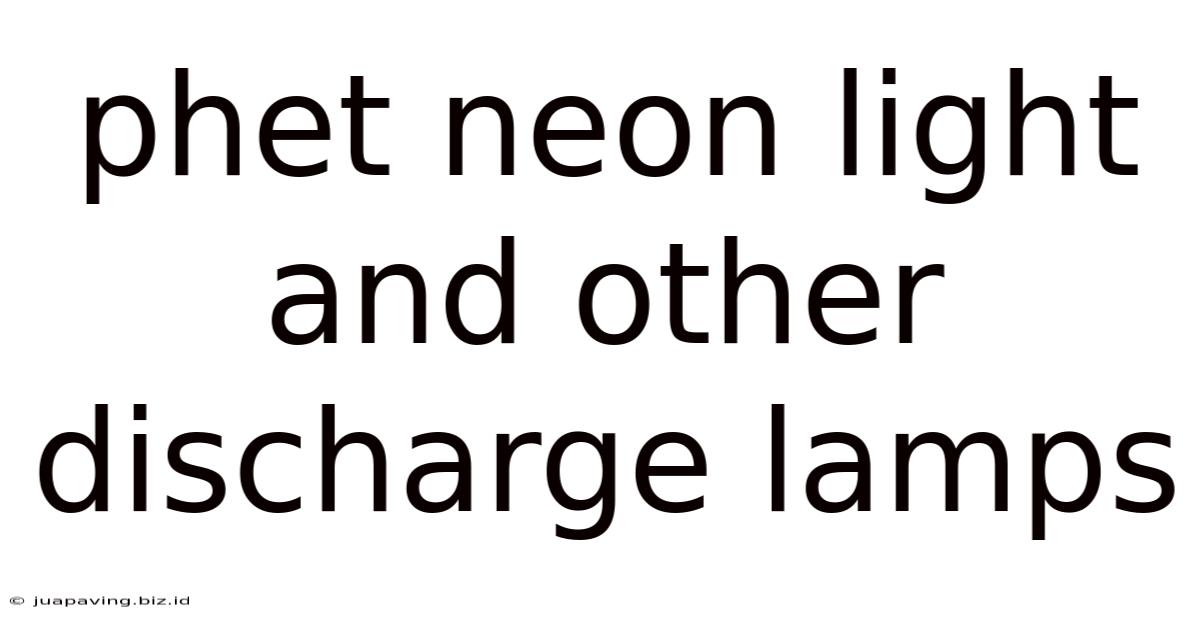 Phet Neon Light And Other Discharge Lamps