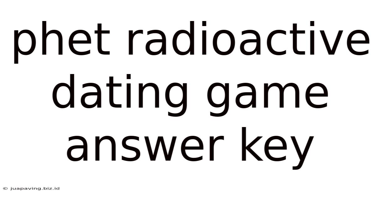 Phet Radioactive Dating Game Answer Key