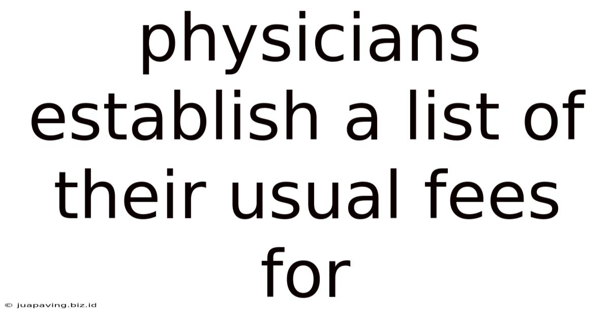 Physicians Establish A List Of Their Usual Fees For