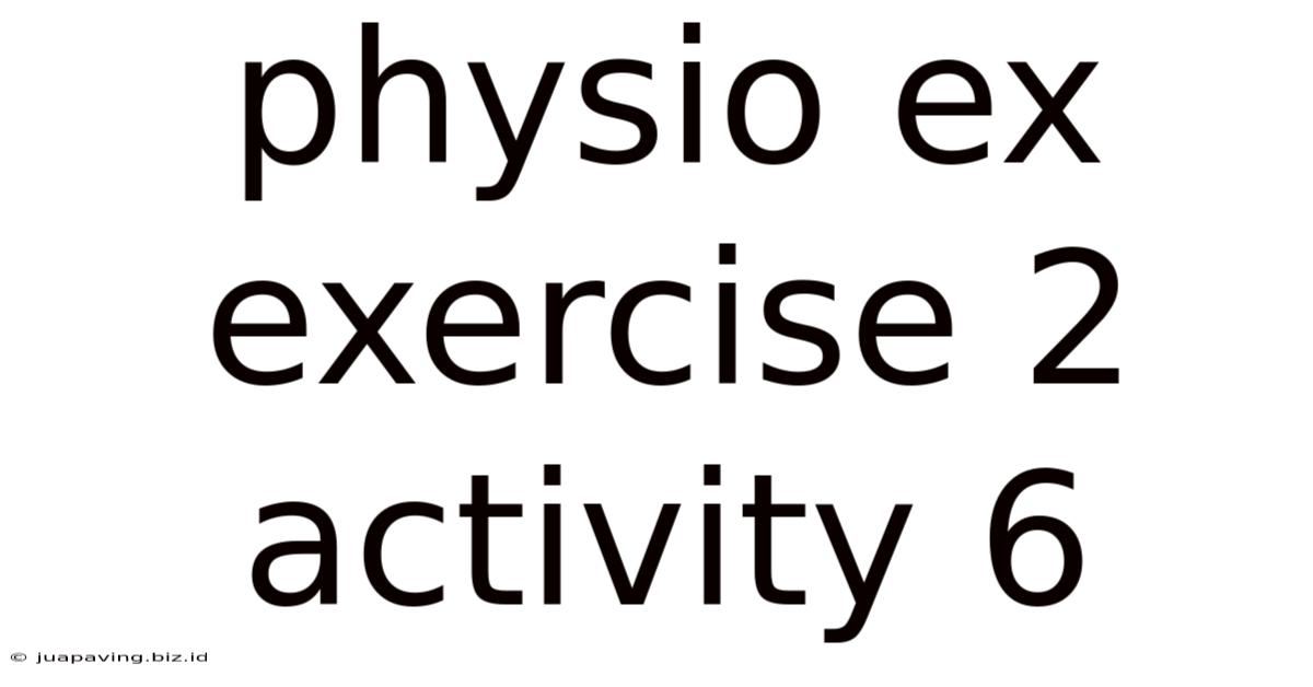 Physio Ex Exercise 2 Activity 6
