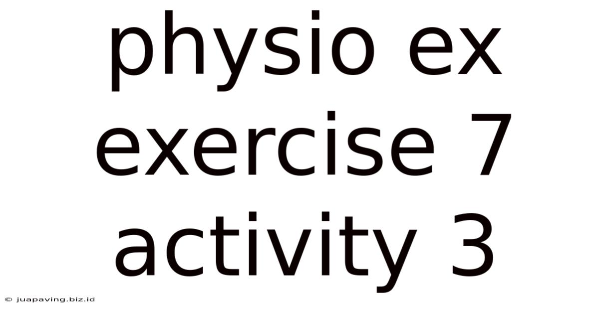 Physio Ex Exercise 7 Activity 3