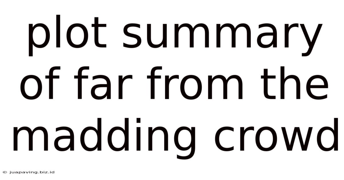 Plot Summary Of Far From The Madding Crowd