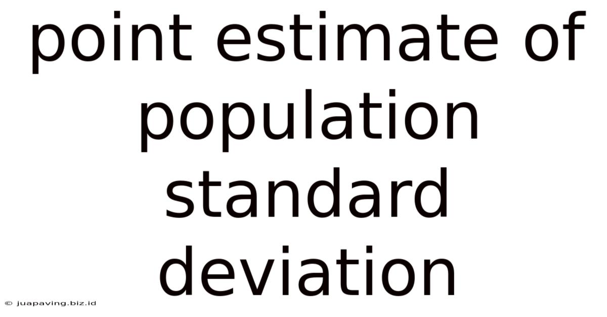 Point Estimate Of Population Standard Deviation