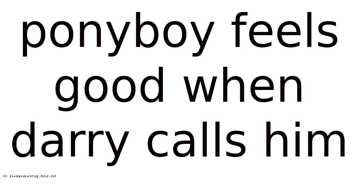 Ponyboy Feels Good When Darry Calls Him