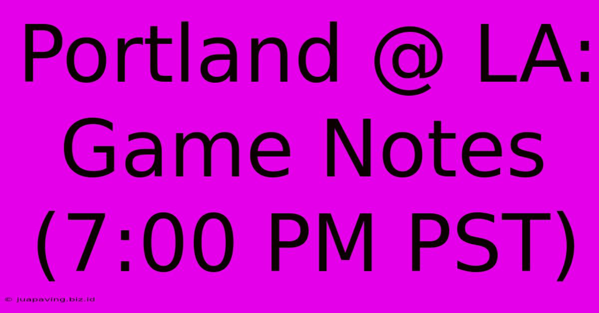 Portland @ LA: Game Notes (7:00 PM PST)