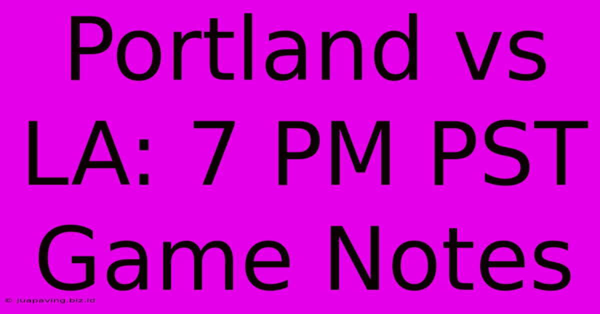 Portland Vs LA: 7 PM PST Game Notes