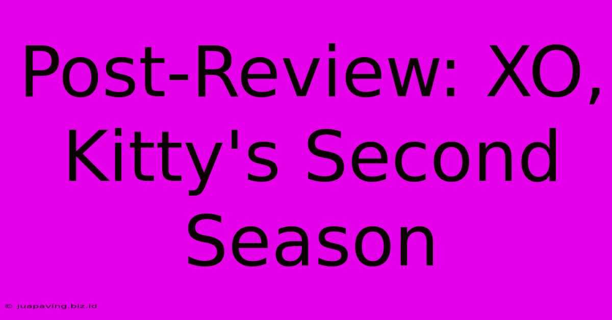 Post-Review: XO, Kitty's Second Season