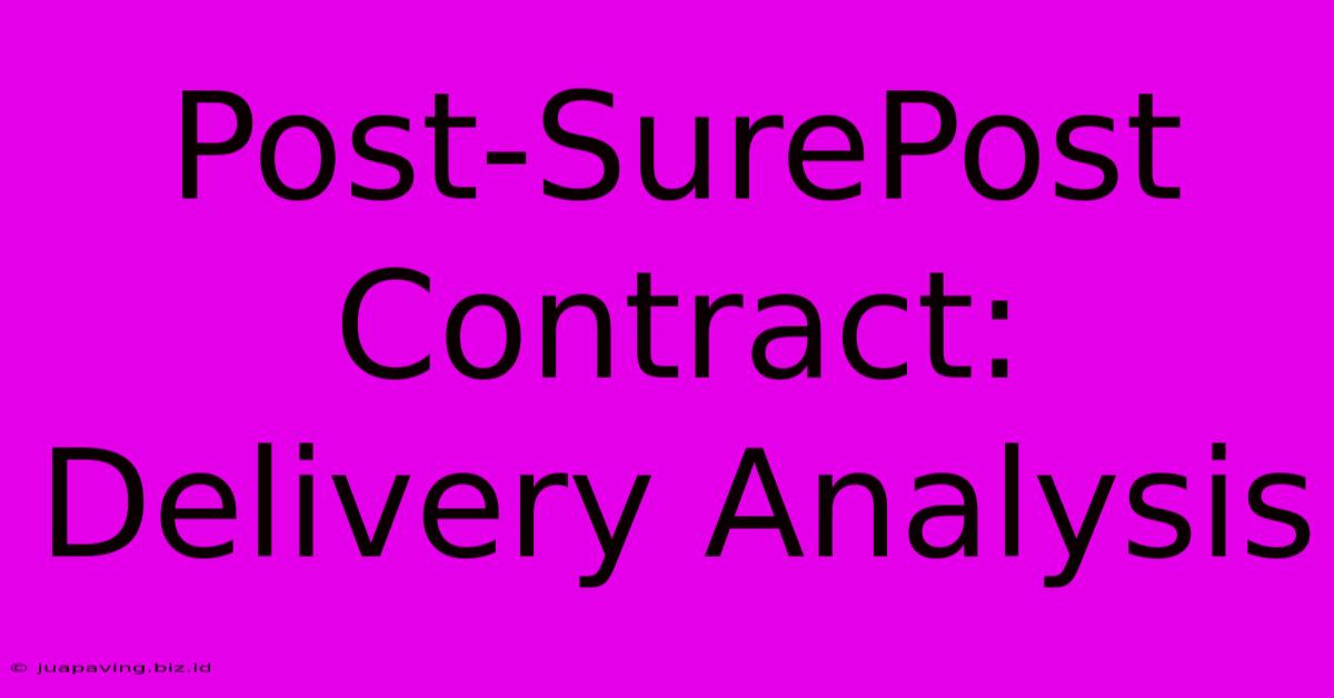 Post-SurePost Contract: Delivery Analysis