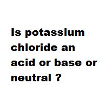 Potassium Chloride Is Acid Or Base