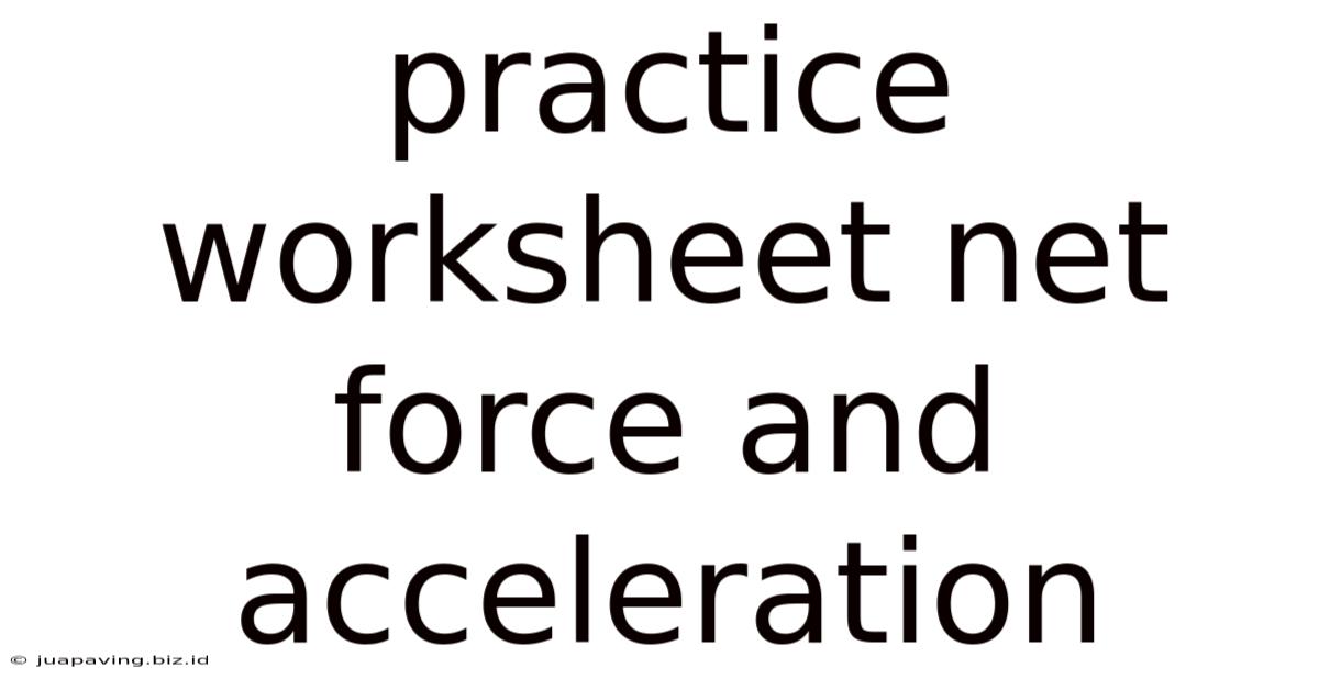Practice Worksheet Net Force And Acceleration