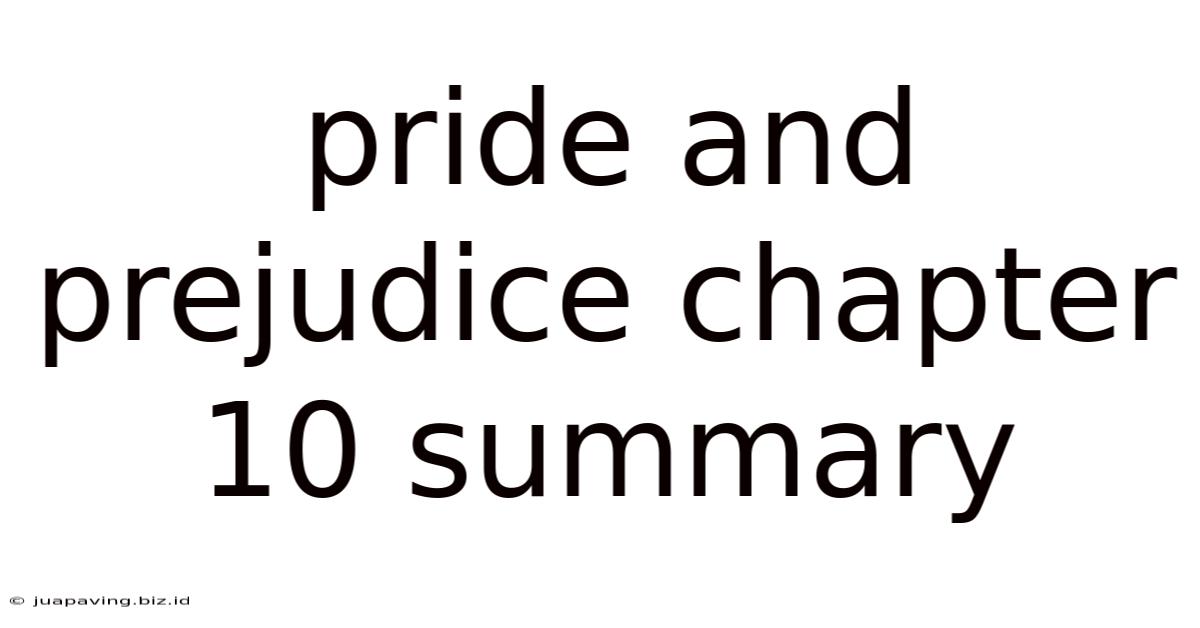 Pride And Prejudice Chapter 10 Summary
