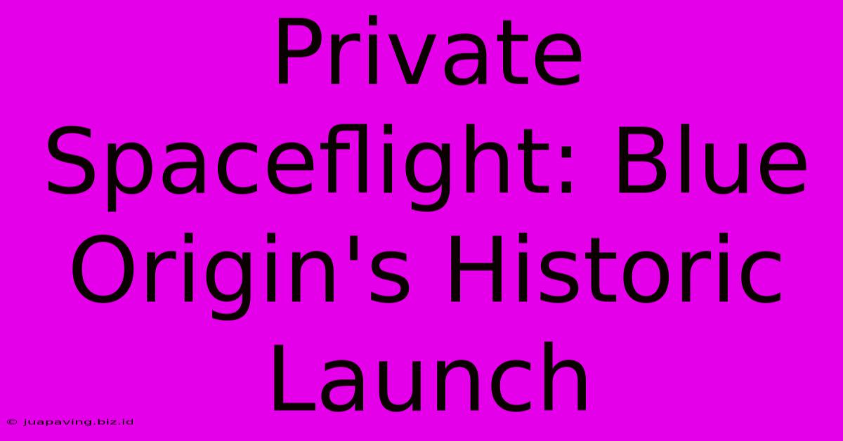 Private Spaceflight: Blue Origin's Historic Launch