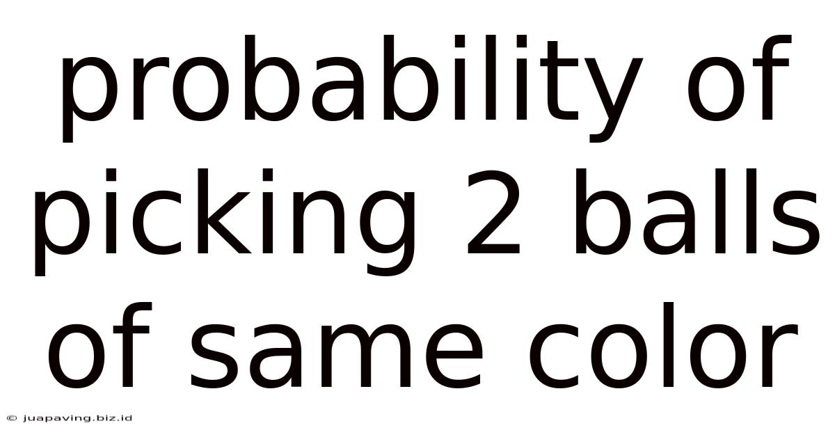 Probability Of Picking 2 Balls Of Same Color