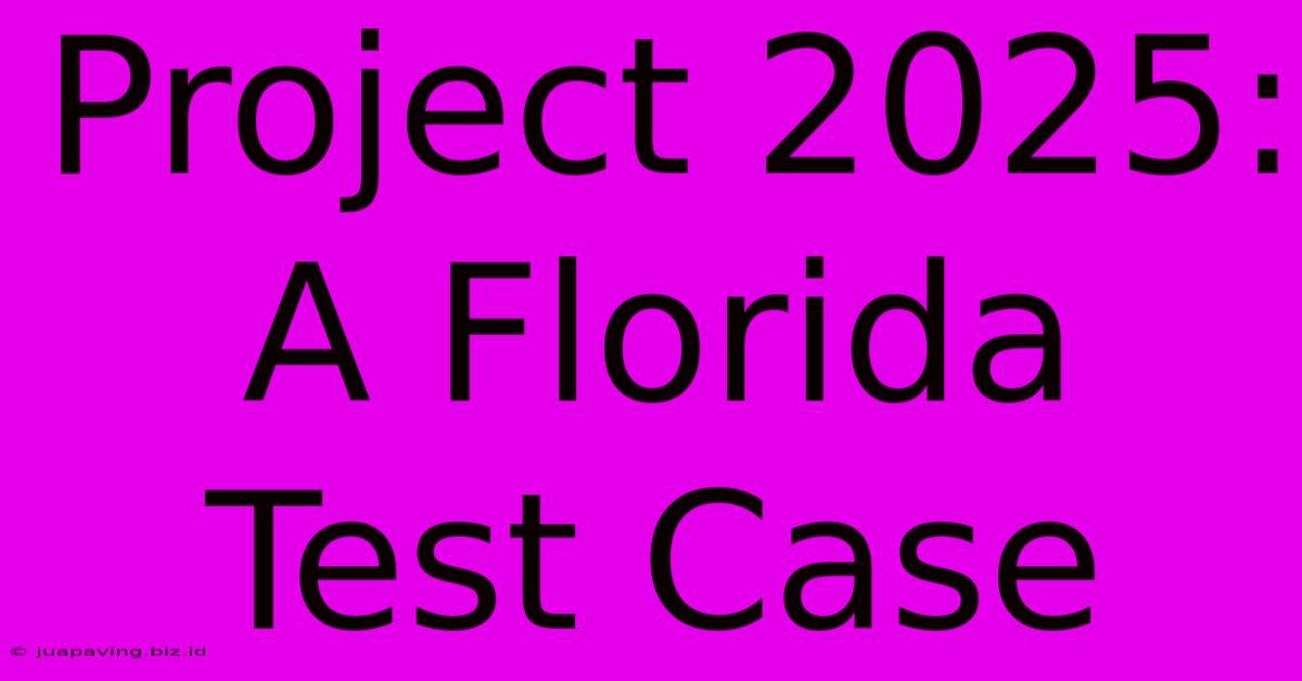 Project 2025: A Florida Test Case